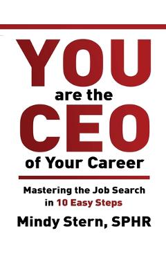 Poza produsului You Are The CEO of Your Career: Mastering The Job Search in 10 Easy Steps - Mindy Stern