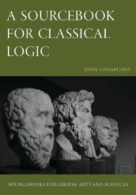 A Sourcebook for Classical Logic - John Tomarchio