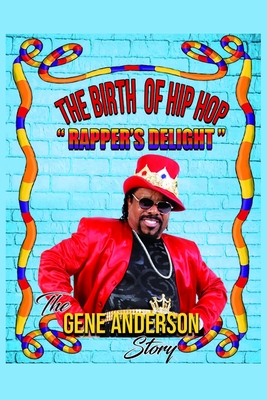 The Birth of Hip Hop: Rapper's Delight-The Gene Anderson Story - Gene Anderson