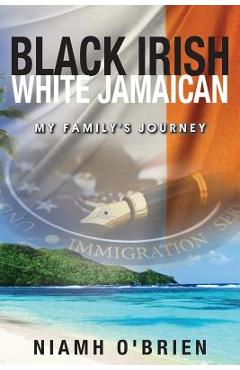 Coperta cărții 'Black Irish White Jamaican: My Family's Journey - Niamho' Brien'