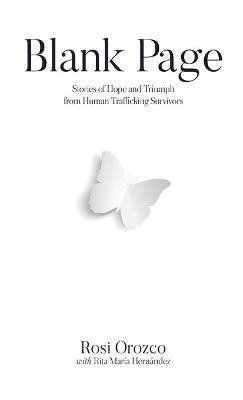 Blank Page: Stories of triumph from human trafficking survivors - Rosi Orozco