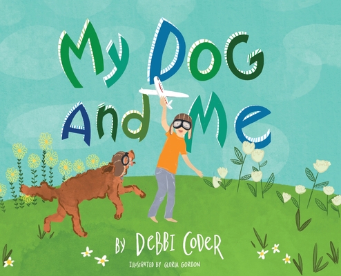 My Dog and Me - Debbi Coder