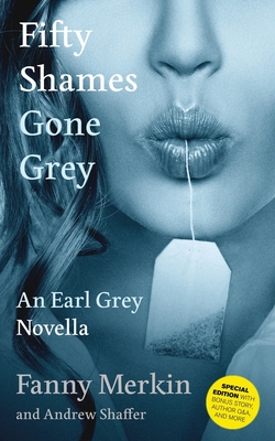 Fifty Shames Gone Grey: An Earl Grey Novella - Fanny Merkin