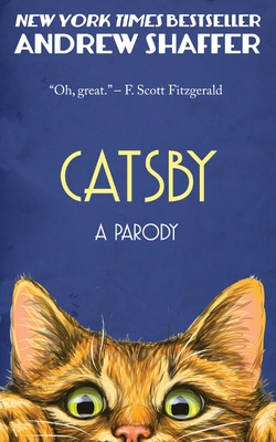 Catsby: A Parody of F. Scott Fitzgerald's The Great Gatsby - Andrew Shaffer