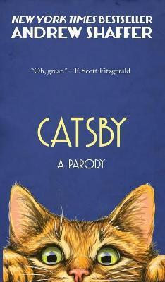 Catsby: A Parody of F. Scott Fitzgerald's The Great Gatsby - Andrew Shaffer