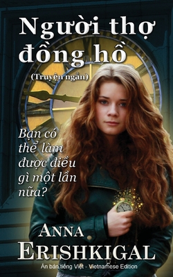 Nguoi tho dong ho (Người thợ đồng hồ): (Vietnamese Edition) (Phiên bản tiếng việt) - Anna Erishkigal