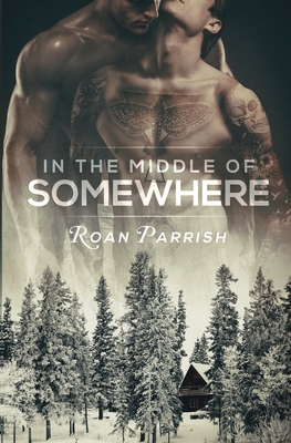 In the Middle of Somewhere - Roan Parrish