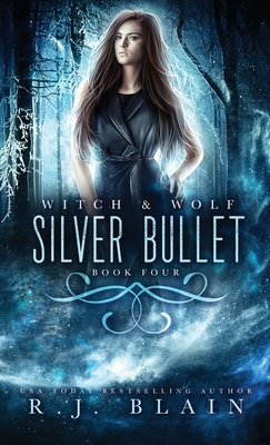 Silver Bullet: A Witch & Wolf Novel - R. J. Blain