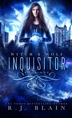 Inquisitor: A Witch & Wolf Novel - R. J. Blain