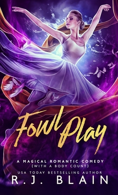 Fowl Play: A Magical Romantic Comedy (with a body count) - R. J. Blain