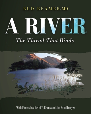 A River: The Thread That Binds - Bud Beamer