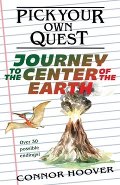 Poza produsului Pick Your Own Quest: Journey to the Center of the Earth - Connor Hoover