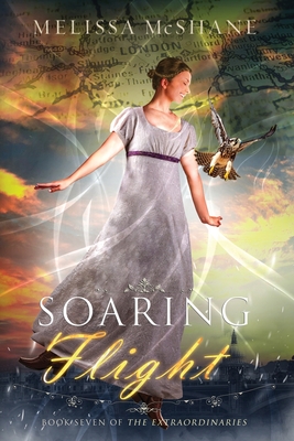 Soaring Flight: Book Seven of The Extraordinaries - Melissa Mcshane