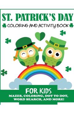 St. Patrick's Day Coloring and Activity Book for Kids: Mazes, Coloring, Dot to Dot, Word Search, and More! - Blue Wave Press