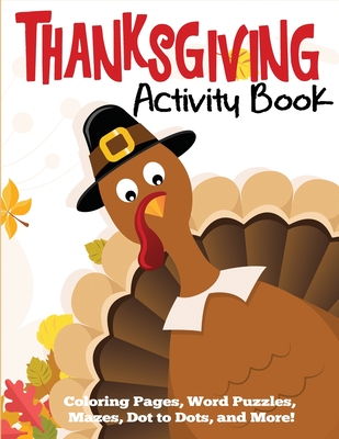 Thanksgiving Activity Book: Coloring Pages, Word Puzzles, Mazes, Dot to Dots, and More - Blue Wave Press