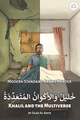 Khalil and the Multiverse: Modern Standard Arabic Reader - Matthew Aldrich