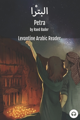 Petra: Levantine Arabic Reader (Jordanian Arabic) - Raed Bader