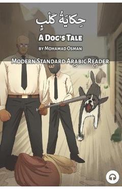 Coperta cărții 'A Dog's Tale: Modern Standard Arabic Reader - Mohamad Osman'