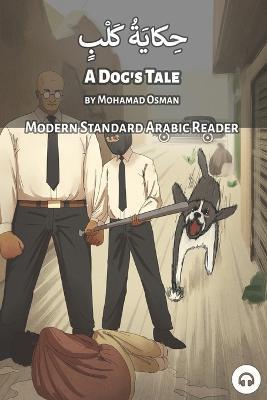 Coperta cărții 'A Dog's Tale: Modern Standard Arabic Reader - Mohamad Osman'