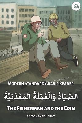 The Fisherman and the Coin: Modern Standard Arabic Reader - Mohamed Sobhy