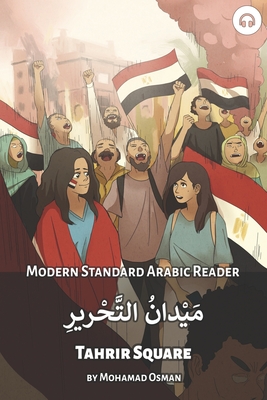 Tahrir Square: Modern Standard Arabic Reader - Mohamad Osman