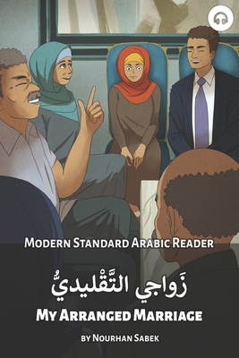 Coperta cărții 'My Arranged Marriage: Modern Standard Arabic Reader - Nourhan Sabek'