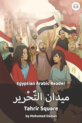 Coperta cărții 'Tahrir Square: Egyptian Arabic Reader - Mohamad Osman'