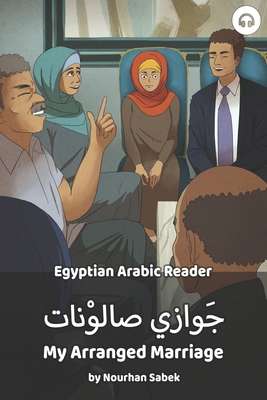 Coperta cărții 'My Arranged Marriage: Egyptian Arabic Reader - Norhan Sabek'