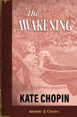The Awakening (Annotated Keynote Classics) - Kate Chopin