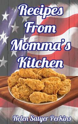 Recipes From Momma's Kitchen - Helen Salyer Perkins