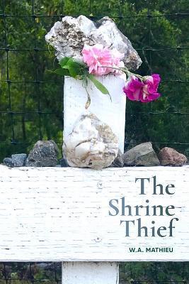 The Shrine Thief - W. A. Mathieu