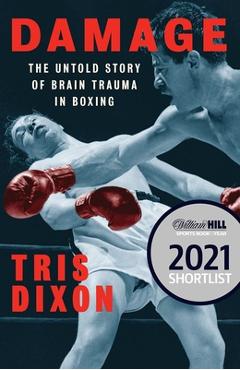 Coperta cărții 'Damage: The Untold Story of Brain Trauma in Boxing (Shortlisted for the William Hill Sports Book of the Year Prize) -'