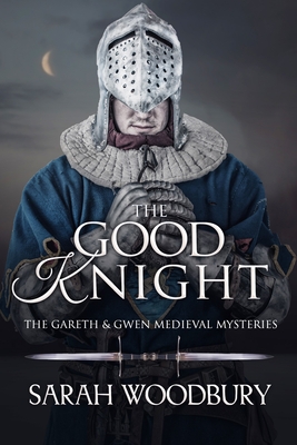 The Good Knight - Sarah Woodbury