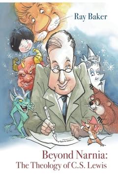 Poza produsului Beyond Narnia: The Theology and Apologetics of C.S. Lewis - Ray Baker