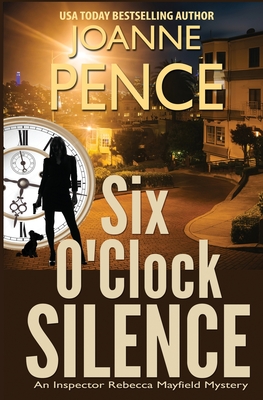 Six O'Clock Silence: An Inspector Rebecca Mayfield Mystery - Joanne Pence