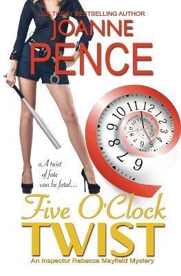Five O'Clock Twist: An Inspector Rebecca Mayfield Mystery - Joanne Pence