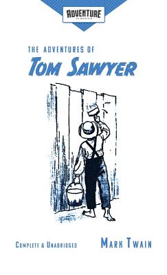 The Adventures of Tom Sawyer (Adventure Classics) - Mark Twain