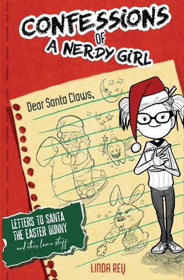 Letters To Santa, The Easter Bunny, And Other Lame Stuff: Diary #4 (Confessions of a Nerdy Girl Diary Series) - Linda Rey