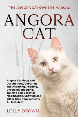 Coperta cărții 'Angora Cat: The Angora Cat Owner's Manual - Lolly Brown'