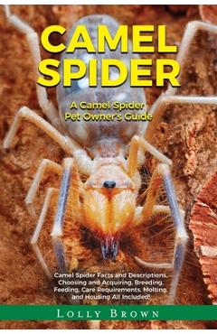 Coperta cărții 'Camel Spider: A Camel Spider Pet Owner's Guide - Lolly Brown'