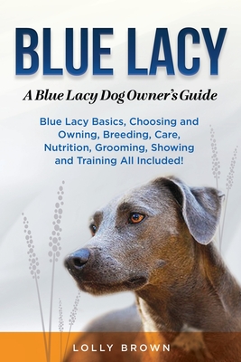 Blue Lacy: A Blue Lacy Dog Owner's Guide - Lolly Brown