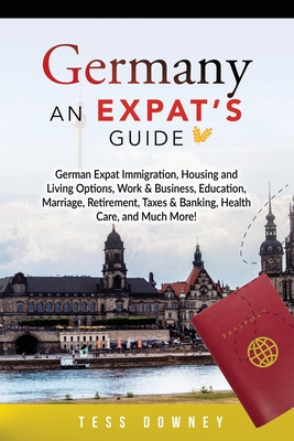 Germany: An Expat's Guide - Tess Downey
