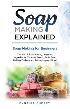 Poza produsului Soap Making Explained: Soap Making for Beginners - Cynthia Cherry