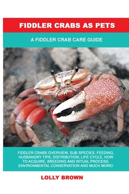 Fiddler Crabs as Pets: A Fiddler Crab Care Guide - Lolly Brown
