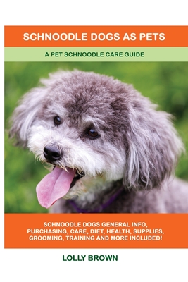 Coperta cărții 'Schnoodle Dogs as Pets: A Pet Schnoodle Care Guide - Lolly Brown'
