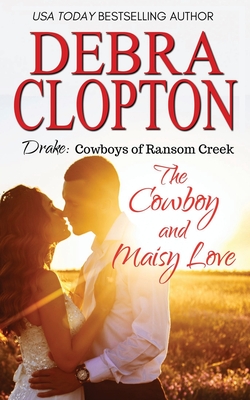 Drake: The Cowboy and Maisy Love - Debra Clopton