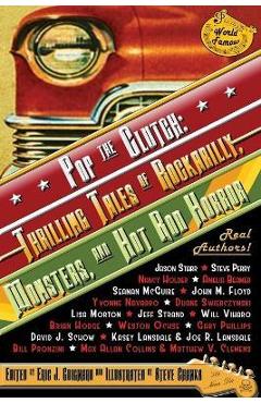 Coperta cărții 'Pop the Clutch: Thrilling Tales of Rockabilly, Monsters, and Hot Rod Horror - Eric J. Guignard'