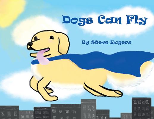 Dogs Can Fly - Steve Rogers