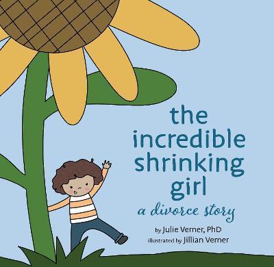 The Incredible Shrinking Girl: A Divorce Story - Julie Verner