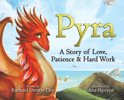 Pyra: A Story of Love, Patience & Hard Work - Rachael Urrutia Chu